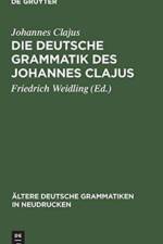 Die deutsche Grammatik des Johannes Clajus af Johannes Clajus