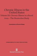 Chronic Illness in the United States, Volume III, Chronic Illness in a Rural Area af Commission on Chronic Illness
