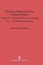 Chronic Illness in the United States, Volume IV, Chronic Illness in a Large City af Commission on Chronic Illness