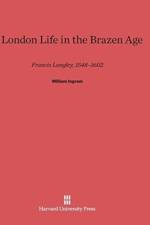 London Life in the Brazen Age af William (University of Michigan