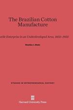 Brazilian Cotton Manufacture af Professor Stanley J Stein
