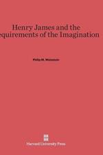 Henry James and the Requirements of the Imagination af Professor Philip M (Swarthmore College Pennsylvania) Weinstein