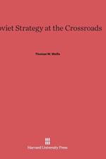 Soviet Strategy at the Crossroads af Thomas W Wolfe