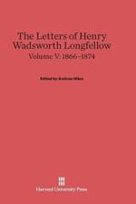 Letters of Henry Wadsworth Longfellow, Volume V, (1866-1874)