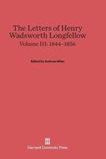 Letters of Henry Wadsworth Longfellow, Volume III, (1844-1856)