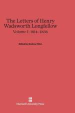Letters of Henry Wadsworth Longfellow, Volume I, (1814-1836)