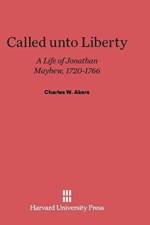 Called Unto Liberty af Charles W Akers