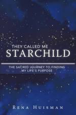They Called Me Starchild af Rena Huisman