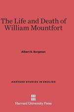 Life and Death of William Mountfort af Albert S Borgman
