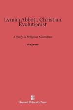 Lyman Abbott, Christian Evolutionist af Ira V Brown
