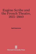 Eugene Scribe and the French Theatre, 1815-1860 af Neil Cole Arvin