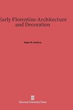 Early Florentine Architecture and Decoration af Edgar W Anthony