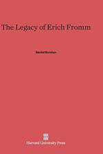 The Legacy of Erich Fromm af Daniel (Duquesne University) Burston