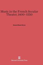 Music in the French Secular Theater, 1400-1550 af University of Chicago) Brown