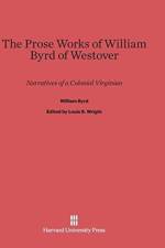 Prose Works of William Byrd of Westover af William Byrd