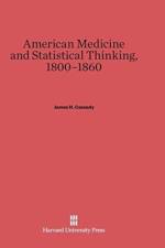 American Medicine and Statistical Thinking, 1800-1860 af Professor James H Cassedy