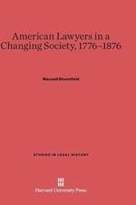 American Lawyers in a Changing Society, 1776-1876 af Maxwell (The Catholic University of America) Bloomfield