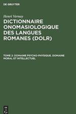 Dictionnaire onomasiologique des langues romanes (DOLR), Tome 2, Domaine psycho-physique. Domaine moral et intellectuel af Henri Vernay