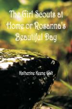 Girl Scouts at Home or Rosanna's Beautiful Day af Katherine Keene Galt