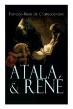 Atala & Ren af Francois Rene de Chateaubriand