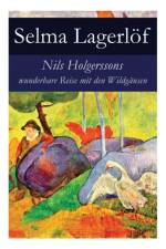 Nils Holgerssons wunderbare Reise mit den Wildgansen af Selma Lagerloef