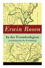 In der Fremdenlegion (Autobiografische Erz hlung) af Erwin Rosen