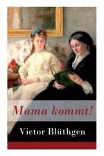 Mama kommt! af Victor Blüthgen