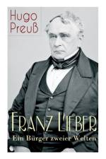 Franz Lieber - Ein B rger zweier Welten af Hugo Preu