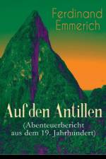 Auf den Antillen (Abenteuerbericht aus dem 19. Jahrhundert) af Ferdinand Emmerich