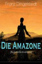 Die Amazone (K nstleroman) af Franz Dingelstedt