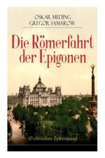 Die Roemerfahrt der Epigonen (Politischer Zeitroman) af Gregor Samarow