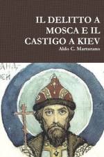 Delitto a Mosca E Il Castigo a Kiev af Aldo C Marturano