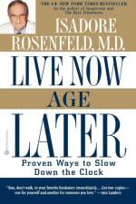 Live Now, Age Later af Isadore Rosenfeld