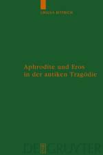Aphrodite und Eros in der antiken Tragoedie af Ursula Bittrich