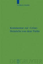 Kommentar zur >Crone< Heinrichs von dem Turlin af Gudrun Felder