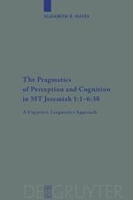Pragmatics of Perception and Cognition in MT Jeremiah 1:1-6:30 af Elizabeth Hayes