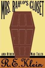 Mrs. Rahlo's Closet and Other Mad Tales af R.E. Klein