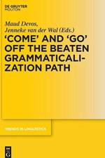 'COME' and 'GO' off the Beaten Grammaticalization Path