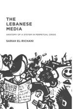 The Lebanese Media af Sarah El-Richani
