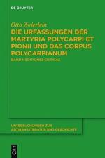 Die Urfassungen der Martyria Polycarpi et Pionii und das Corpus Polycarpianum af Zwierlein Otto Zwierlein