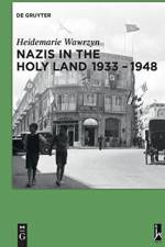 Nazis in the Holy Land 1933-1948 af Heidemarie Wawrzyn