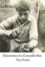 Discoveries of a Crocodile Man af Tony Pooley