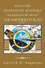 What Every Seventh-Day Adventist Should Know About the Shepherd'S Rod af Garrick D Augustus
