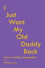 I Just Want My Old Daddy Back af Kimberley Jane