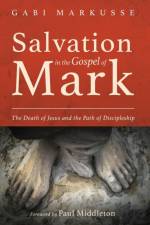 Salvation in the Gospel of Mark af Gabi Markusse