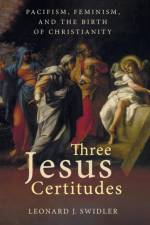 Three Jesus Certitudes af Leonard J Swidler