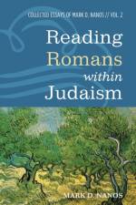 Reading Romans within Judaism af Mark D Nanos