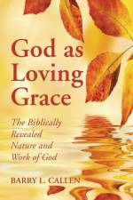 God as Loving Grace af Barry L Callen