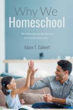 Why We Homeschool af Adam T Calvert