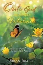 Out of Grief and Into Wholeness af Susan Justice
